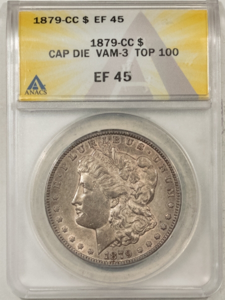 Morgan Dollars 1879-CC MORGAN DOLLAR, CAPPED DIE, VAM-3, TOP 100 – ANACS EF-45, LOOKS AU!