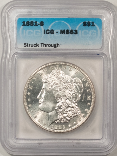 Morgan Dollars 1881-S MORGAN DOLLAR – ICG MS-63, MINT ERROR, STRUCK THROUGH