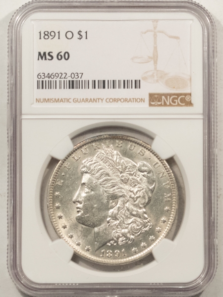 Morgan Dollars 1891-O MORGAN DOLLAR – NGC MS-60, WHITE BRILLIANT UNCIRCULATED!