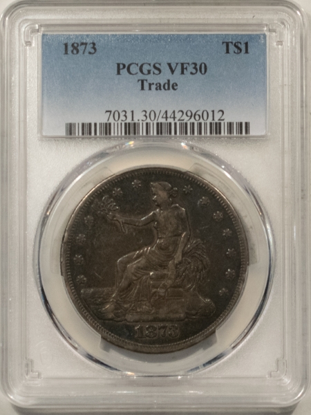 Dollars 1873 TRADE DOLLAR – PCGS VF-30, NICE ORIGINAL, TOUGHER FIRST YEAR TRADE DOLLAR!