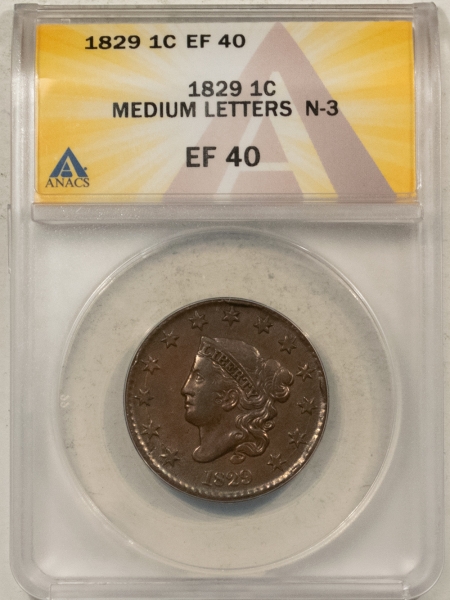 Coronet Head Large Cents 1829 CORONET HEAD LARGE CENT, N-3, MEDIUM (SMALL) LETTERS – ANACS EF-40, TOUGH!