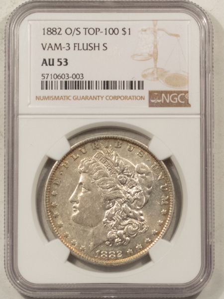 Morgan Dollars 1882-O/S MORGAN DOLLAR, TOP-100, VAM-3 FLUSH S – NGC AU-53, FLASHY!