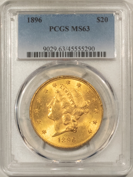 $20 1896 $20 LIBERTY GOLD PCGS MS-63, CHOICE BETTER DATE!