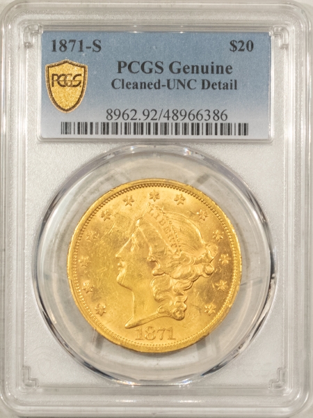 $20 1871-S TYPE 2 $20 LIBERY GOLD – PCGS GENUINE, UNC DETAILS CLEANED, OBVERSE WIPE