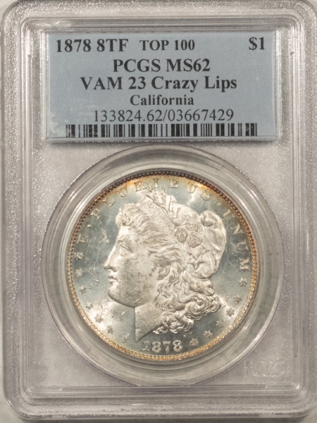 Morgan Dollars 1878 8TF MORGAN DOLLAR, VAM-23 CRAZY LIPS, CALIFORNIA COL. – PCGS MS-62, TOP 100