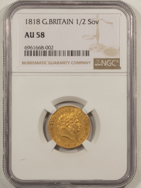 New Certified Coins 1818 GREAT BRITAIN GEORGE III GOLD 1/2 SOVEREIGN, KM-673, NGC AU-58, TOUGH!