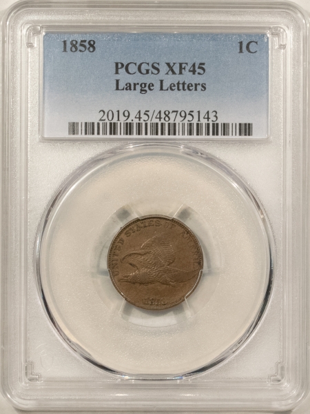 Flying Eagle 1858/7 FLYING EAGLE CENT, LG LETTERS – PCGS XF-45, WEAK ALTHOUGH NOT ON HOLDER!