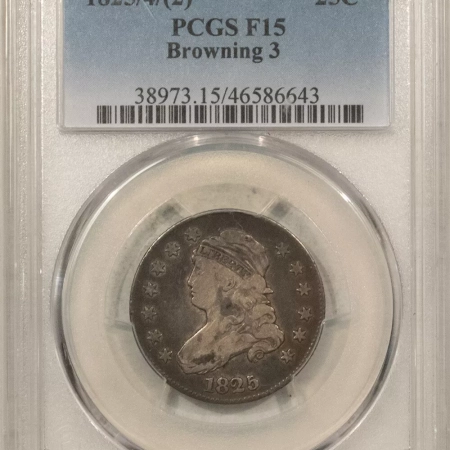 Capped Bust Quarters 1825/4/(2) BROWNING 3 CAPPED BUST QUARTER – PCGS F-15, PERFECT!