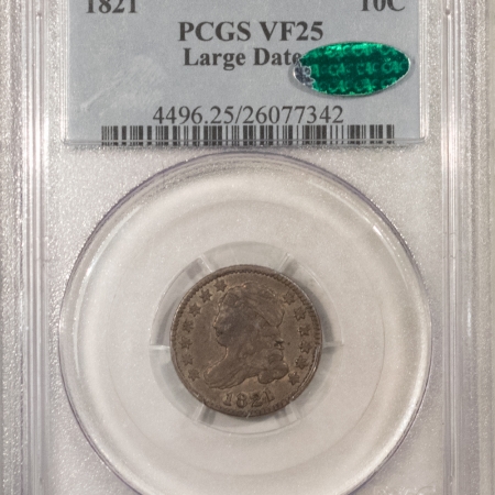 CAC Approved Coins 1821 CAPPED BUST DIME, LARGE DATE – PCGS VF-25, CAC APPROVED! SUPER ORIGINAL!