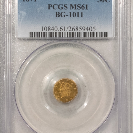 New Certified Coins 1871 50C CALIFORNIA FRACTIONAL GOLD, BG-1011 – PCGS MS-61, FRESH & PRETTY!