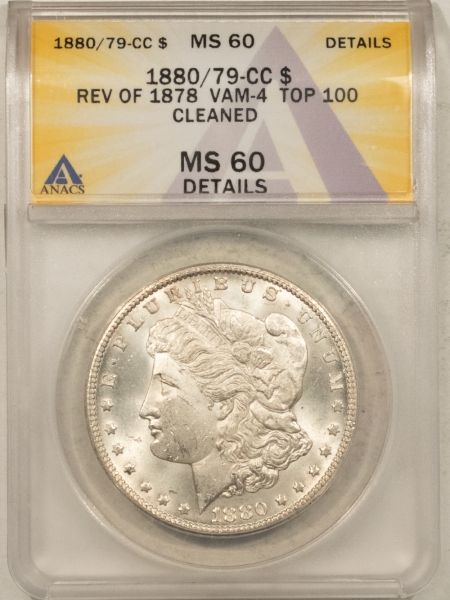 Morgan Dollars 1880/79-CC $1 MORGAN DOLLAR REV OF 78, VAM-4 TOP 100 ANACS MS-60 DETAILS CLEANED