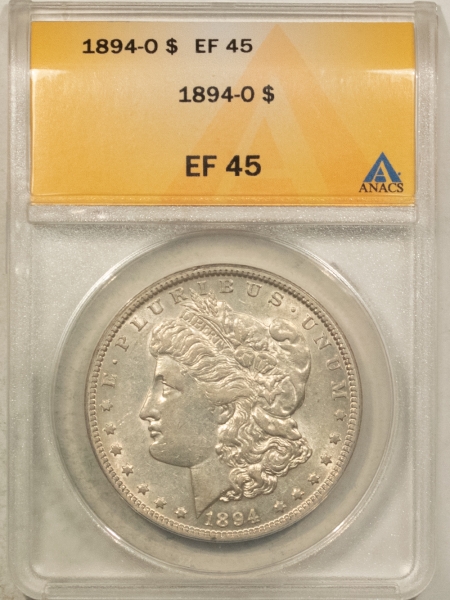 Morgan Dollars 1894-O $1 MORGAN DOLLAR – ANACS EF-45, LOOKS ABOUT UNCIRCULATED!