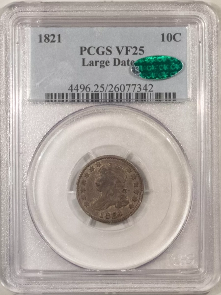 CAC Approved Coins 1821 CAPPED BUST DIME, LARGE DATE – PCGS VF-25, CAC APPROVED! SUPER ORIGINAL!