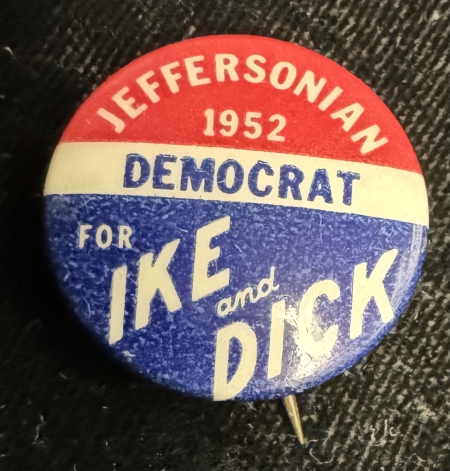 New Store Items 1952 EISENHOWER 7/8″ “JEFFERSONIAN DEMOCRAT” IKE/DICK CELLO CAMPAIGN BUTTON-MINT