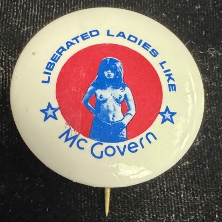 New Store Items 1972 MCGOVERN, 1 1/2″ CELLO BUTTON-LIBERATED LADIES LIKE, TOPLESS GIRL-RARE/MINT