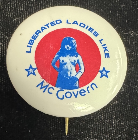 New Store Items 1972 MCGOVERN, 1 1/2″ CELLO BUTTON-LIBERATED LADIES LIKE, TOPLESS GIRL-RARE/MINT