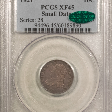 CAC Approved Coins 1821 CAPPED BUST DIME, SMALL DATE – PCGS XF-45, POP 3, PQ & CAC APPROVED!