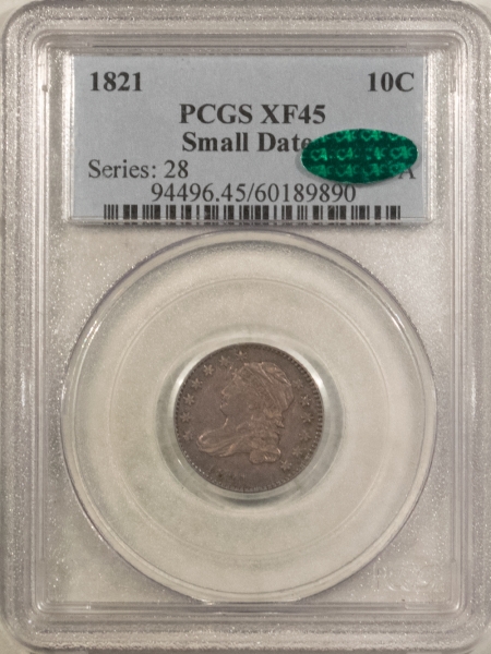 CAC Approved Coins 1821 CAPPED BUST DIME, SMALL DATE – PCGS XF-45, POP 3, PQ & CAC APPROVED!