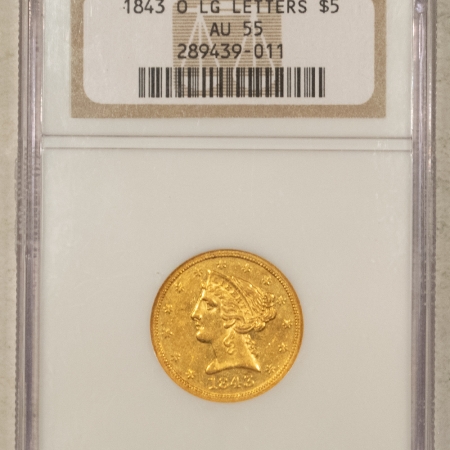 $5 1843-O NO MOTTO $5 LIBERTY GOLD HALF EAGLE, LARGE LETTERS – NGC AU-55, RARE DATE