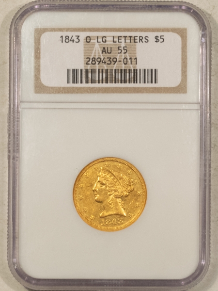 $5 1843-O NO MOTTO $5 LIBERTY GOLD HALF EAGLE, LARGE LETTERS – NGC AU-55, RARE DATE