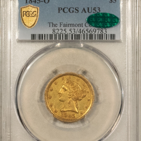 $5 1845-O NO MOTTO $5 LIBERTY GOLD HALF EAGLE – PCGS AU-53, RARE! CAC APPROVED!