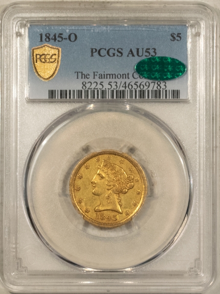 $5 1845-O NO MOTTO $5 LIBERTY GOLD HALF EAGLE – PCGS AU-53, RARE! CAC APPROVED!