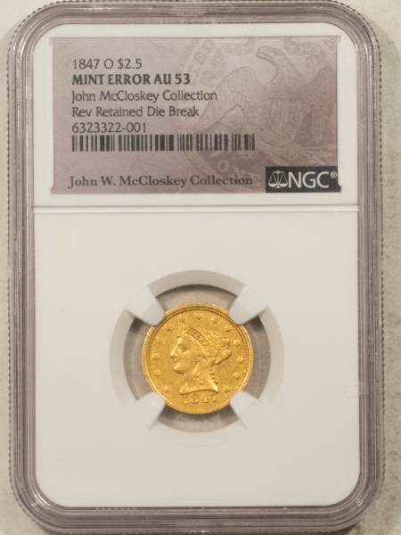 $2.50 1847-O $2.50 LIBERTY GOLD QUARTER EAGLE NGC AU-53, MINT ERROR RETAINED DIE BREAK