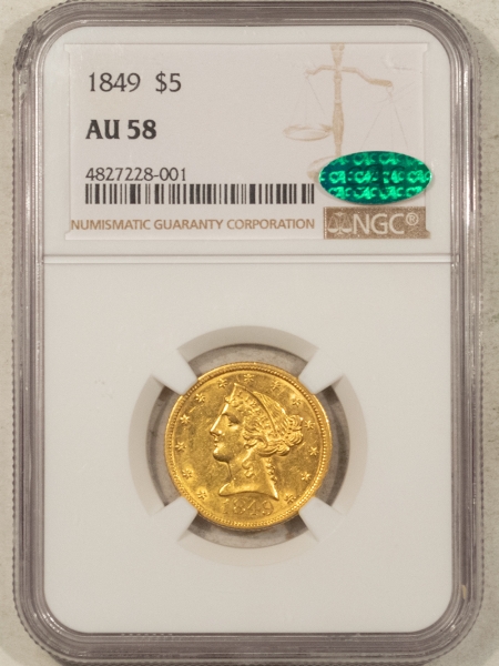 $5 1849 NO MOTTO $5 LIBERTY GOLD HALF EAGLE NGC AU-58 CAC, PREMIUM QUALITY, TOUGH!