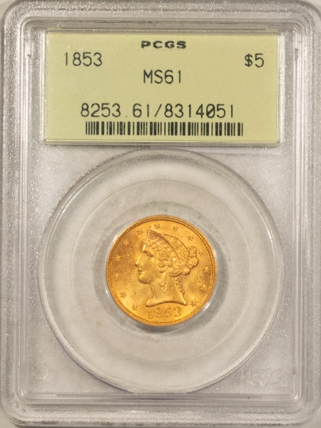 $5 1853 $5 LIBERTY GOLD HALF EAGLE – PCGS MS-61, OLD GREEN HOLDER, PREMIUM QUALITY+