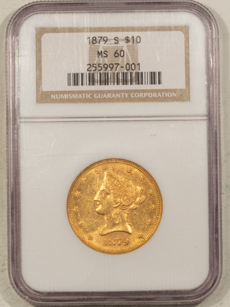 $10 1879-S $10 LIBERTY GOLD EAGLE – NGC MS-60, FLASHY, TOUGH DATE! LOW MINTAGE