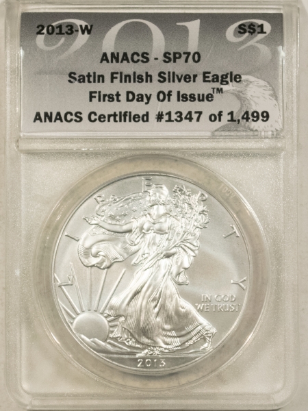 American Silver Eagles 2013-W $1 BURNISHED AMERICAN SILVER EAGLE, 1 OZ – ANACS SP-70 FIRST DAY OF ISSUE