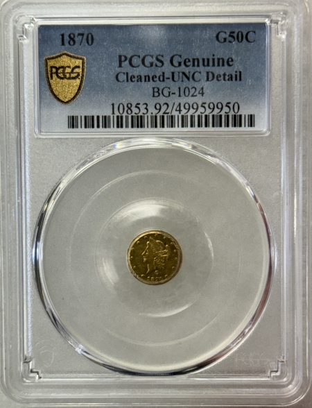 New Certified Coins 1870 50C FRACTIONAL GOLD, BG-1024 – PCGS GENUINE, CLEANED UNC DETAIL, NICE LOOK!