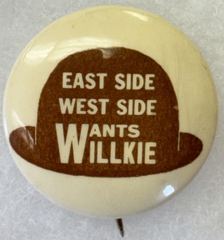 New Store Items 1940 1 1/4″ WILLKIE CELLO BUTTON, “EAST SIDE-WEST SIDE WANTS WILLKIE”- MINT!