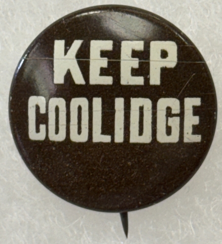 New Store Items 1924 CALVIN COOLIDGE “KEEP COOLIDGE” 7/8 LITHO – EXCELLENT