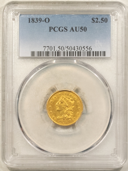 $2.50 1839-O $2.50 CLASSIC HEAD GOLD QUARTER EAGLE PCGS AU-50, RARE & PREMIUM QUALITY!