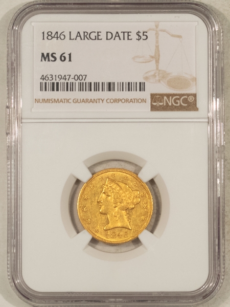 $5 1846 $5 LIBERTY GOLD HALF EAGLE, LARGE DATE – NGC MS-61, RARE DATE!