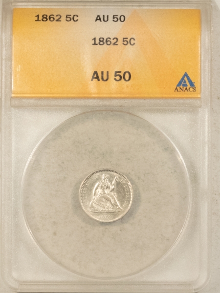 Liberty Seated Half Dimes 1862 SEATED LIBERTY HALF DIME – ANACS AU-50, PREMIUM QUALITY!