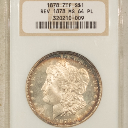 Morgan Dollars 1878 7TF $1 MORGAN DOLLAR, REVERSE OF 1878 NGC MS-64 PL, PROOFLIKE, FATTIE, PQ!