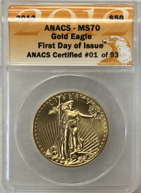 American Gold Eagles, Buffaloes, & Liberty Series 2012 $50 AMERICAN GOLD EAGLE, 1 OZ – ANACS MS-70, 1ST DAY OF ISSUE, CERT #01/93