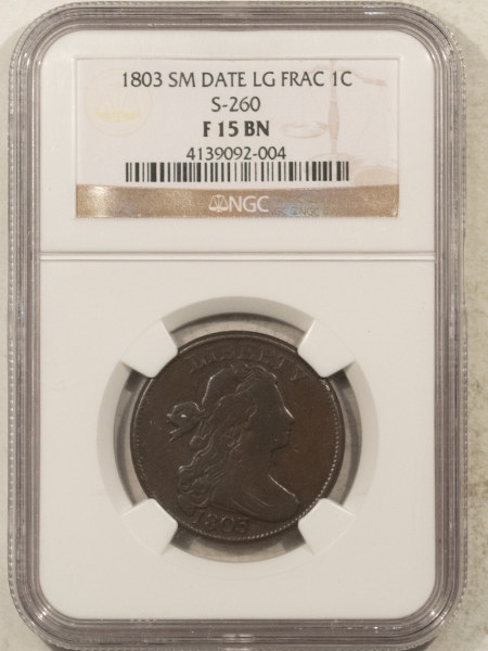 Draped Bust Large Cents 1803 DRAPED BUST LARGE CENT, SM DATE, LG FRAC, S-260 NGC F-15 BN, NICE & SMOOTH!