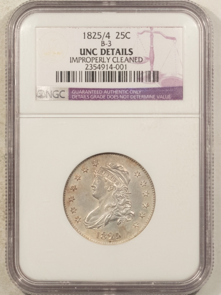 Capped Bust Quarters 1825/4 CAPPED BUST QUARTER NGC UNC DETAILS IMPROPERLY CLEANED NICE (B-2 NOT B-3)