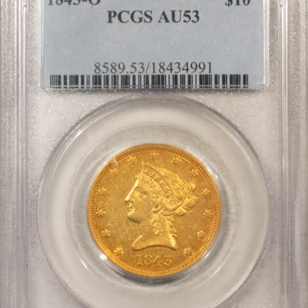 $10 1843-O $10 LIBERTY GOLD EAGLE – PCGS AU-53, RARE DATE! NICE COLOR!