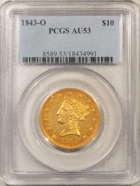 $10 1843-O $10 LIBERTY GOLD EAGLE – PCGS AU-53, RARE DATE! NICE COLOR!