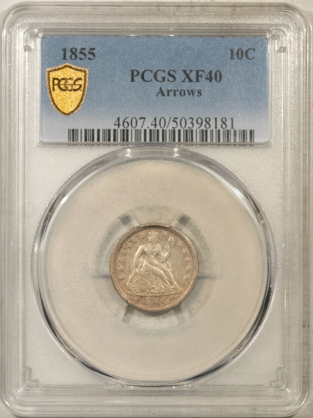 Liberty Seated Dimes 1855  SEATED LIBERTY DIME, ARROWS – PCGS XF-40, LOOKS BETTER!