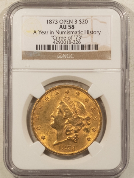 $20 1873 OPEN 3 $20 LIBERTY GOLD DOUBLE EAGLE – NGC AU-58, CRIME OF ’73 HOLDER