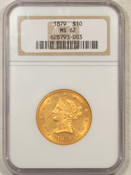 $10 1879 $10 LIBERTY GOLD EAGLE – NGC MS-62, LUSTROUS & ATTRACTIVE, TOUGHER DATE!