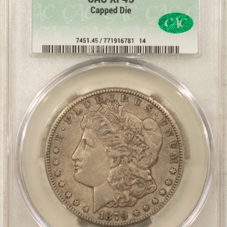 CAC Approved Coins 1879-CC $1 MORGAN DOLLAR, CAPPED DIE – CAC XF-45, CAC APPROVED! CARSON CITY!