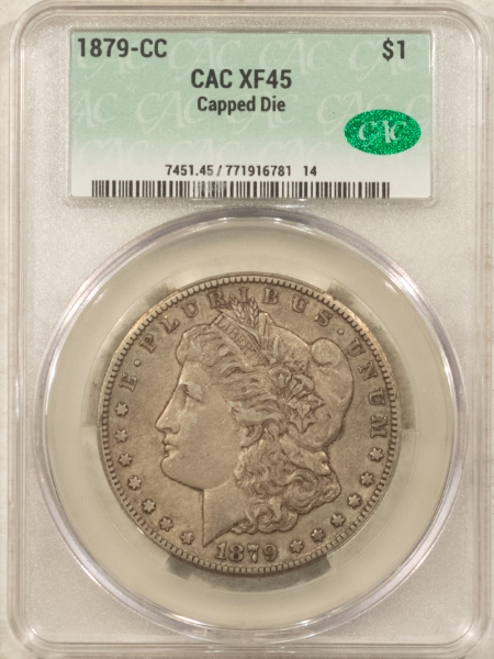 CAC Approved Coins 1879-CC $1 MORGAN DOLLAR, CAPPED DIE – CAC XF-45, CAC APPROVED! CARSON CITY!