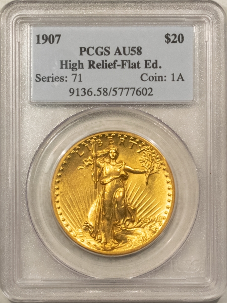 $20 1907 ST GAUDENS HIGH RELIEF $20 GOLD-FLAT EDGE, PCGS AU-58, LUSTROUS & LOOKS MS!