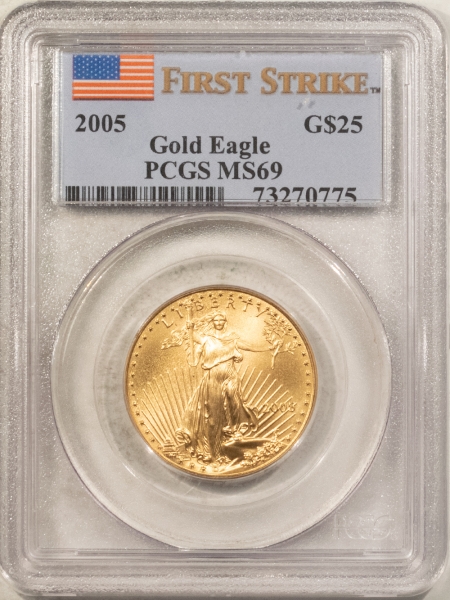 American Gold Eagles, Buffaloes, & Liberty Series 2005 $25 AMERICAN GOLD EAGLE, 1/2 OZ – PCGS MS-69, FIRST STRIKE, FLAG HOLDER!